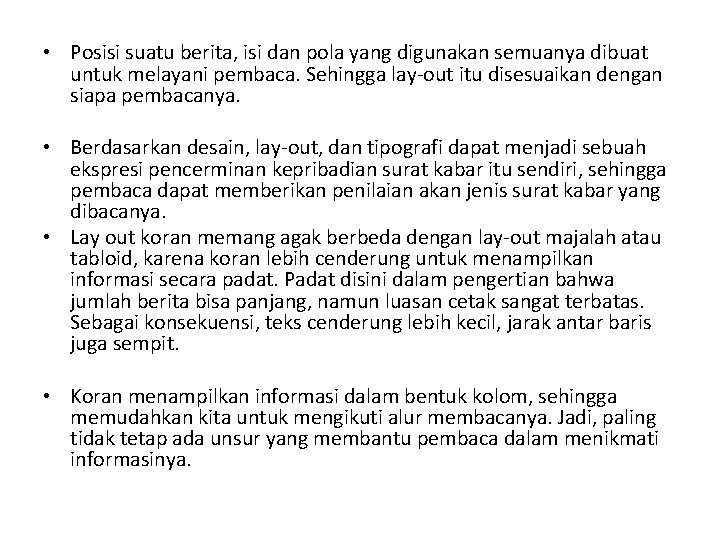  • Posisi suatu berita, isi dan pola yang digunakan semuanya dibuat untuk melayani