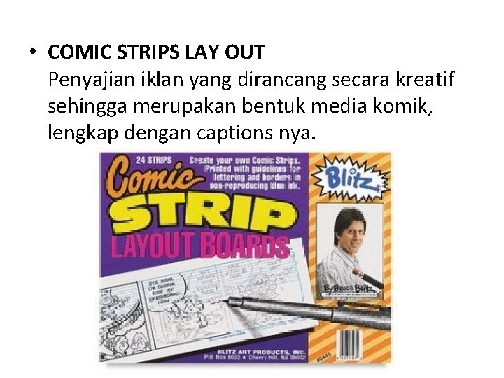 • COMIC STRIPS LAY OUT Penyajian iklan yang dirancang secara kreatif sehingga merupakan • COMIC STRIPS LAY OUT Penyajian iklan yang dirancang secara kreatif sehingga merupakan