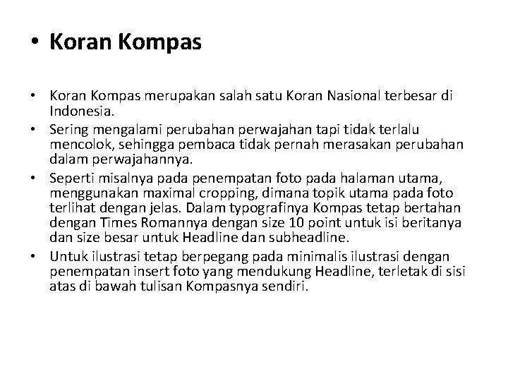  • Koran Kompas merupakan salah satu Koran Nasional terbesar di Indonesia. • Sering