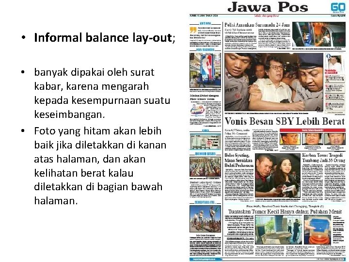  • Informal balance lay-out; • banyak dipakai oleh surat kabar, karena mengarah kepada