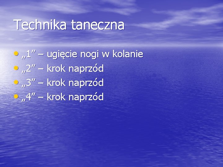 Technika taneczna • „ 1” – ugięcie nogi w kolanie • „ 2” –