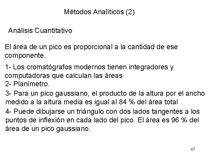 Métodos Analíticos (2) Análisis Cuantitativo El área de un pico es proporcional a la