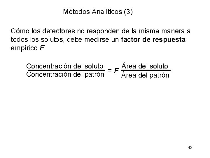 Métodos Analíticos (3) Cómo los detectores no responden de la misma manera a todos