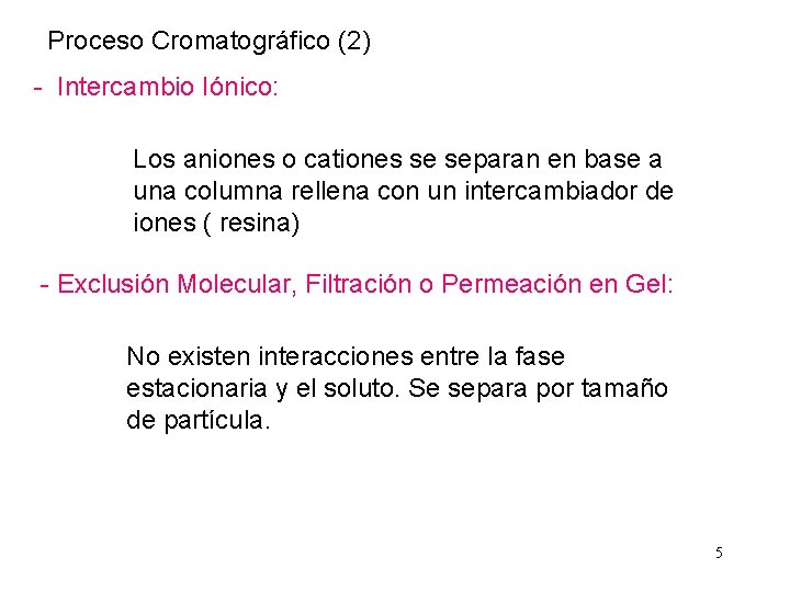 Proceso Cromatográfico (2) - Intercambio Iónico: Los aniones o cationes se separan en base