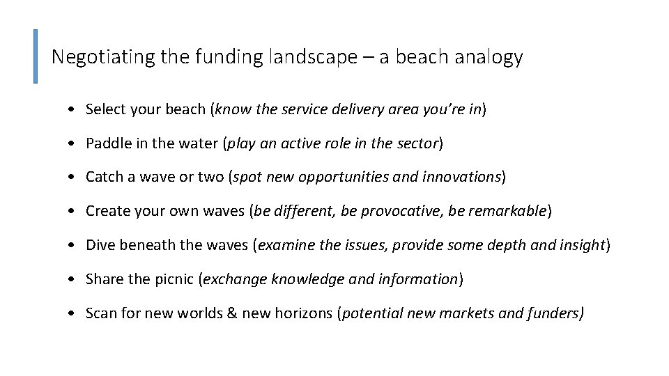 Negotiating the funding landscape – a beach analogy • Select your beach (know the Negotiating the funding landscape – a beach analogy • Select your beach (know the
