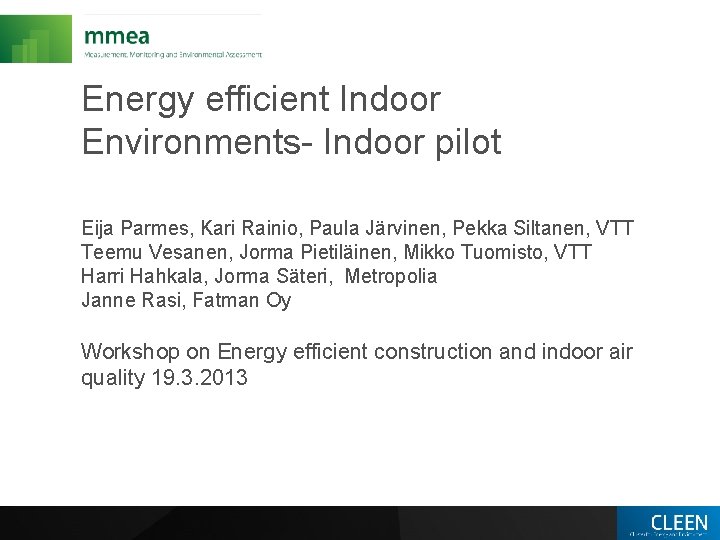 Energy efficient Indoor Environments- Indoor pilot Eija Parmes, Kari Rainio, Paula Järvinen, Pekka Siltanen,