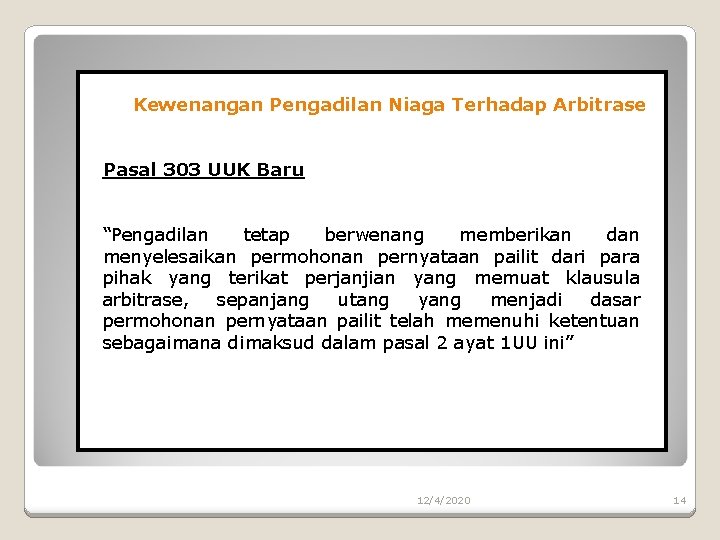 Kewenangan Pengadilan Niaga Terhadap Arbitrase Pasal 303 UUK Baru “Pengadilan tetap berwenang memberikan dan