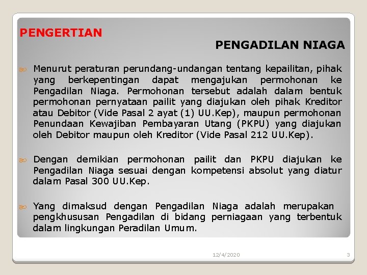 PENGERTIAN PENGADILAN NIAGA Menurut peraturan perundang-undangan tentang kepailitan, pihak yang berkepentingan dapat mengajukan permohonan