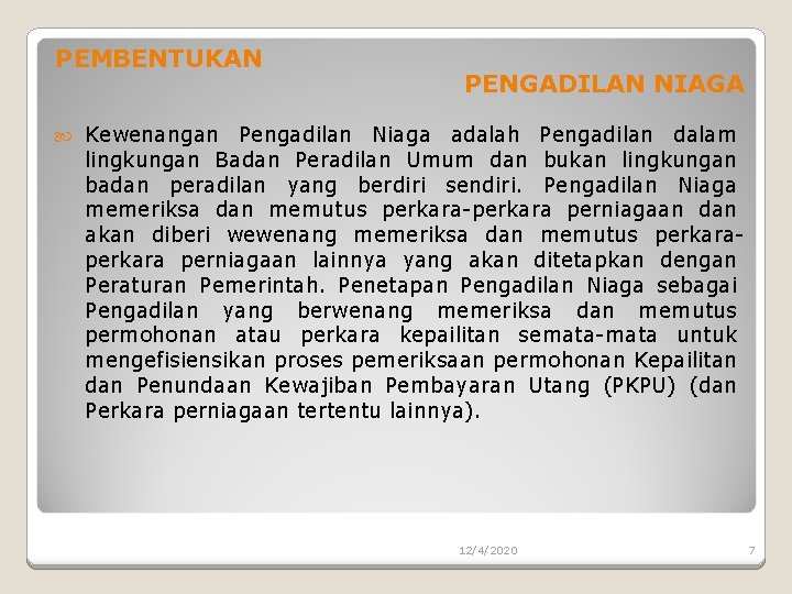 PEMBENTUKAN PENGADILAN NIAGA Kewenangan Pengadilan Niaga adalah Pengadilan dalam lingkungan Badan Peradilan Umum dan