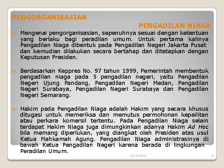 PENGORGANISASIAN PENGADILAN NIAGA Mengenai pengorganisasian, sepenuhnya sesuai dengan ketentuan yang berlaku bagi peradilan umum.