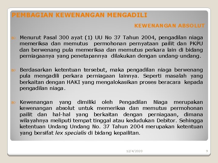 PEMBAGIAN KEWENANGAN MENGADILI KEWENANGAN ABSOLUT Menurut Pasal 300 ayat (1) UU No 37 Tahun