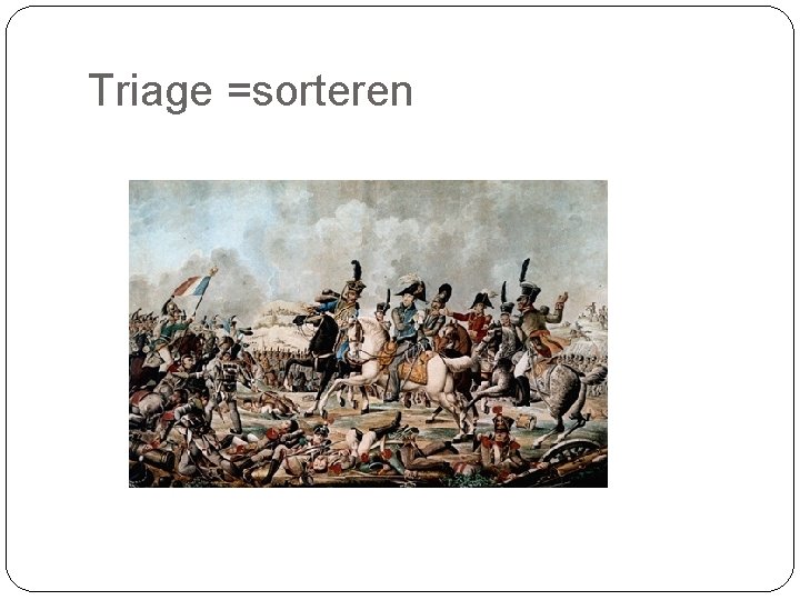 Triage =sorteren 