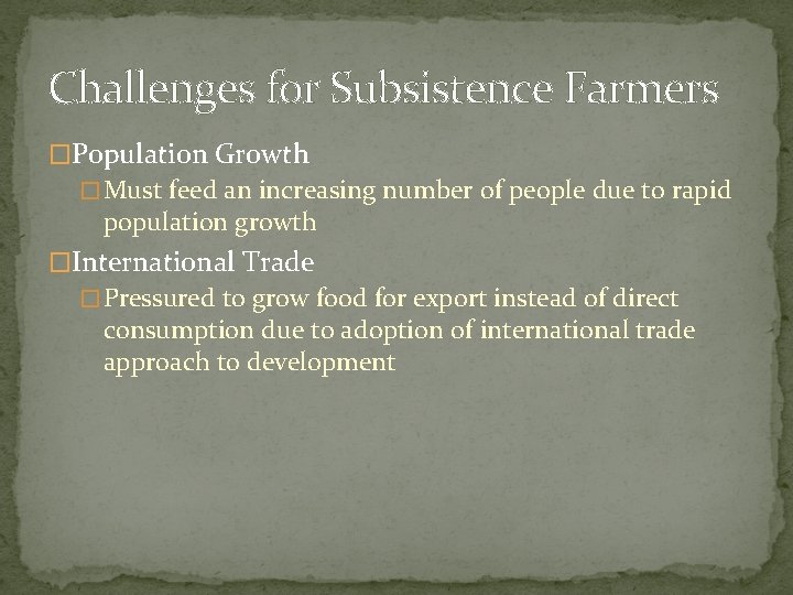 Challenges for Subsistence Farmers �Population Growth � Must feed an increasing number of people
