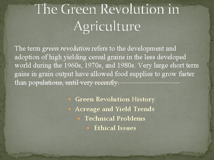 The Green Revolution in Agriculture The term green revolution refers to the development and