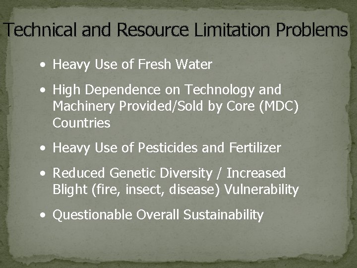 Technical and Resource Limitation Problems • Heavy Use of Fresh Water • High Dependence