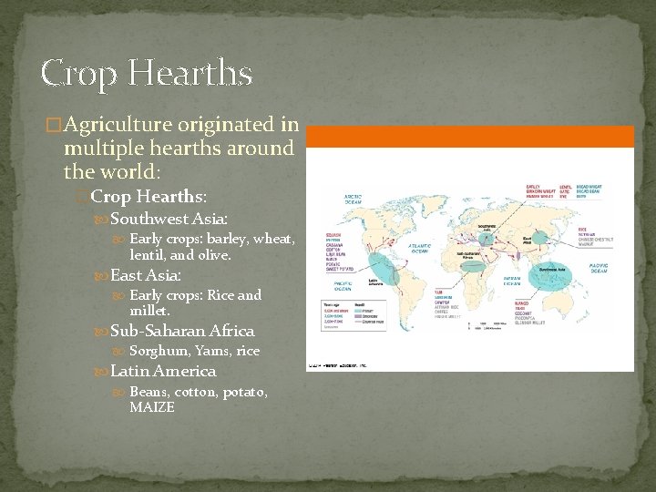 Crop Hearths � Agriculture originated in multiple hearths around the world: �Crop Hearths: Southwest