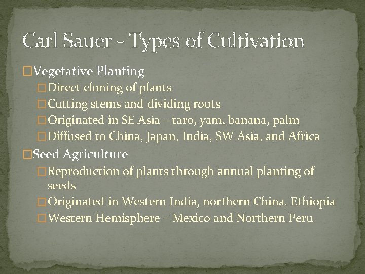 Carl Sauer - Types of Cultivation �Vegetative Planting � Direct cloning of plants �