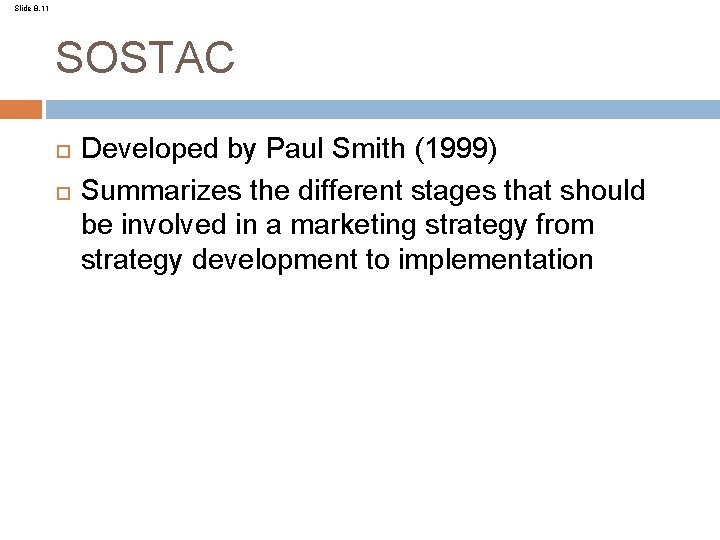 Slide 8. 11 SOSTAC Developed by Paul Smith (1999) Summarizes the different stages that