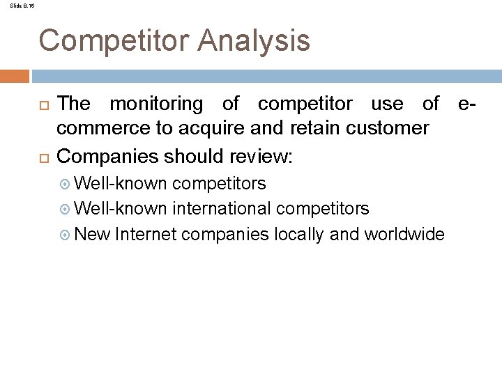 Slide 8. 16 Competitor Analysis The monitoring of competitor use of ecommerce to acquire
