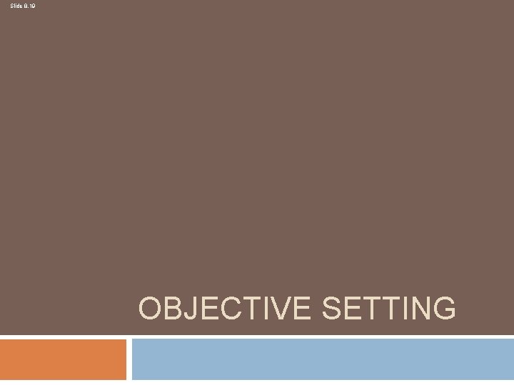 Slide 8. 19 OBJECTIVE SETTING 