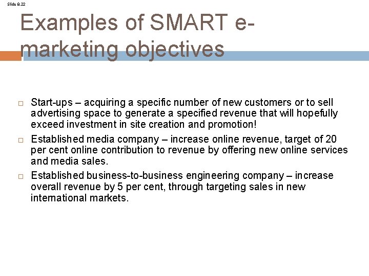 Slide 8. 22 Examples of SMART emarketing objectives Start-ups – acquiring a specific number