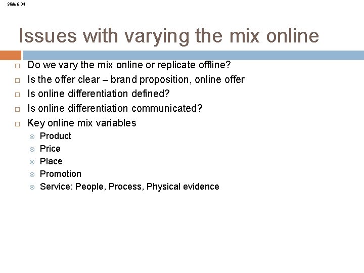 Slide 8. 34 Issues with varying the mix online Do we vary the mix