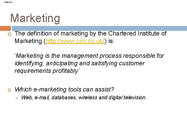 Slide 8. 4 Marketing The definition of marketing by the Chartered Institute of Marketing