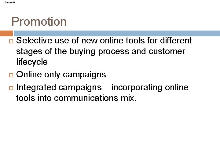 Slide 8. 41 Promotion Selective use of new online tools for different stages of