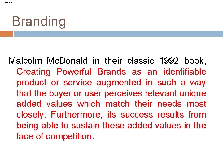 Slide 8. 43 Branding Malcolm Mc. Donald in their classic 1992 book, Creating Powerful