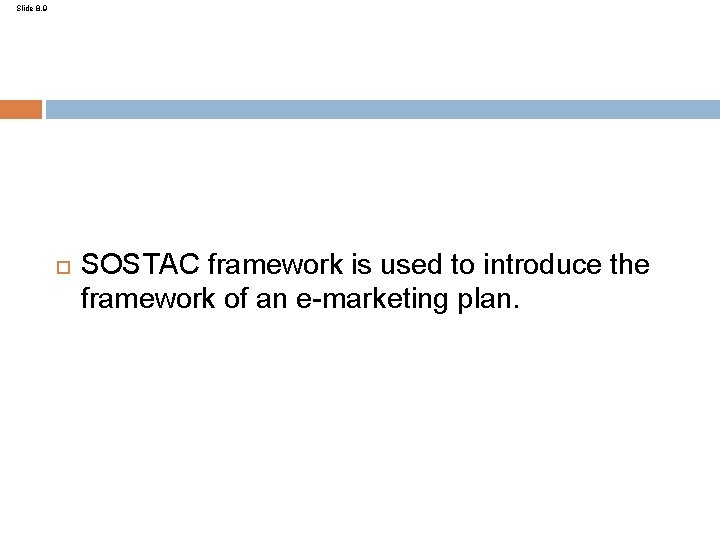Slide 8. 9 SOSTAC framework is used to introduce the framework of an e-marketing