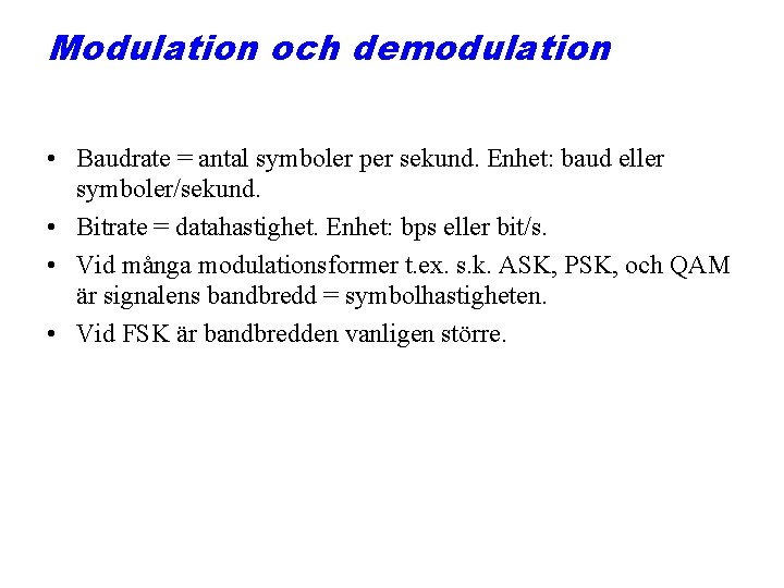 Modulation och demodulation • Baudrate = antal symboler per sekund. Enhet: baud eller symboler/sekund.