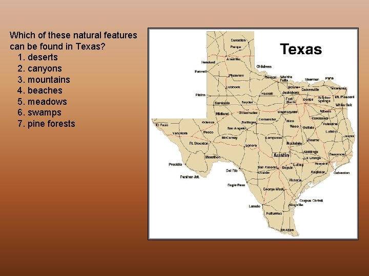 Which of these natural features can be found in Texas? 1. deserts 2. canyons