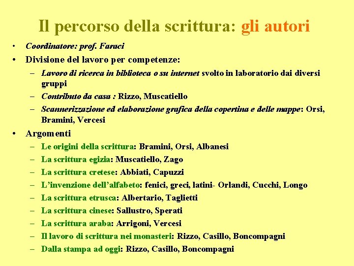 Il percorso della scrittura: gli autori • Coordinatore: prof. Faraci • Divisione del lavoro