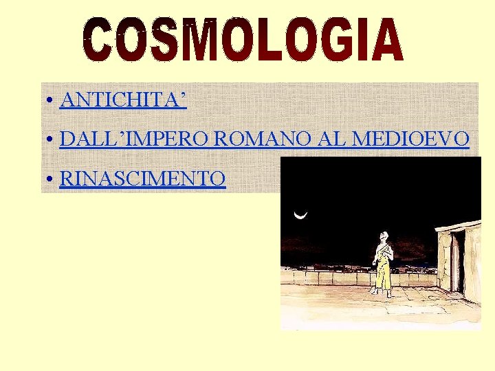  • ANTICHITA’ • DALL’IMPERO ROMANO AL MEDIOEVO • RINASCIMENTO 