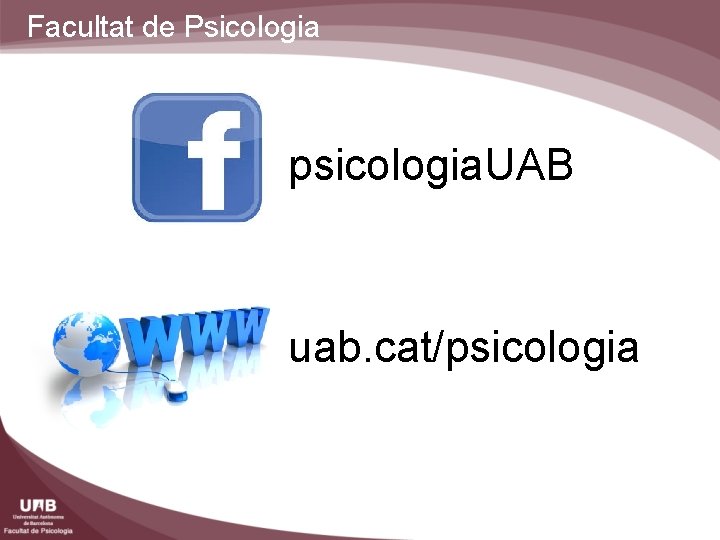 Facultat de Psicologia psicologia. UAB uab. cat/psicologia 