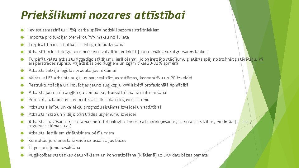 Priekšlikumi nozares attīstībai Ieviest samazinātu (15%) darba spēka nodokli sezonas strādniekiem Importa produkcijai piemērot