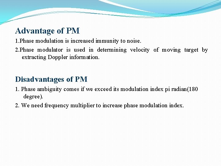 Advantage of PM 1. Phase modulation is increased immunity to noise. 2. Phase modulator