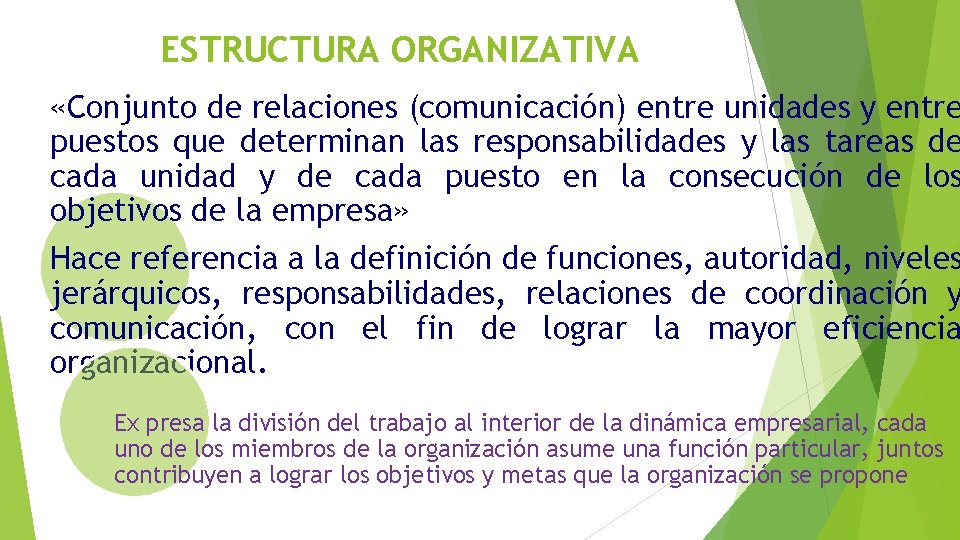ESTRUCTURA ORGANIZATIVA «Conjunto de relaciones (comunicación) entre unidades y entre puestos que determinan las