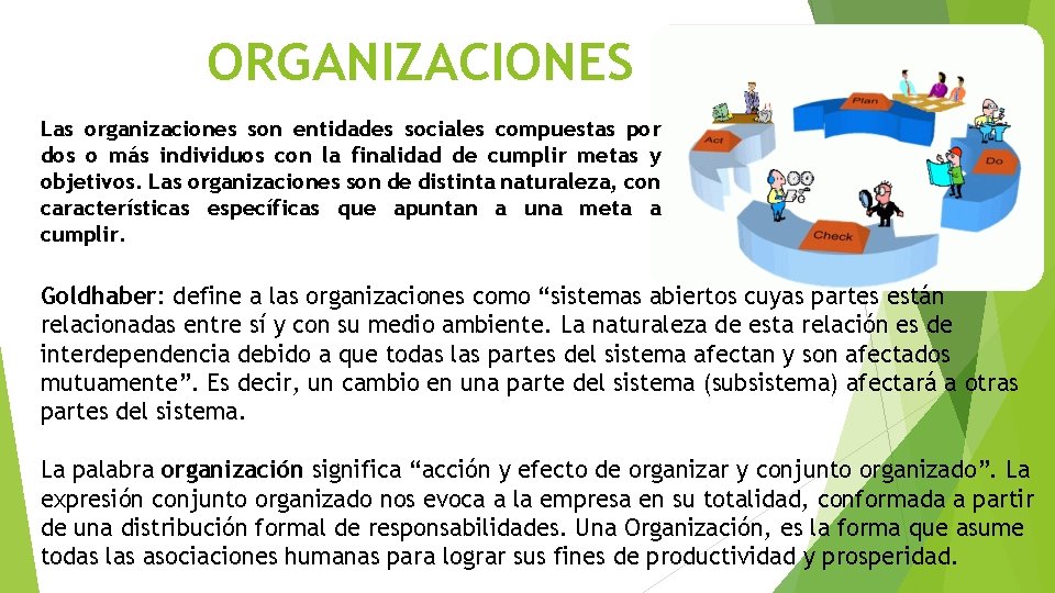 ORGANIZACIONES Las organizaciones son entidades sociales compuestas por dos o más individuos con la