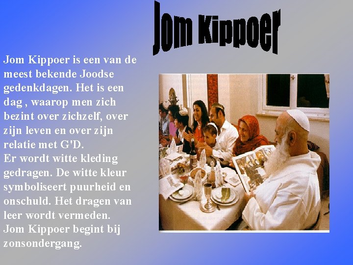 Jom Kippoer is een van de meest bekende Joodse gedenkdagen. Het is een dag