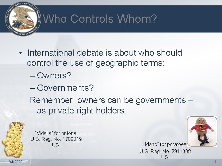 Who Controls Whom? • International debate is about who should control the use of