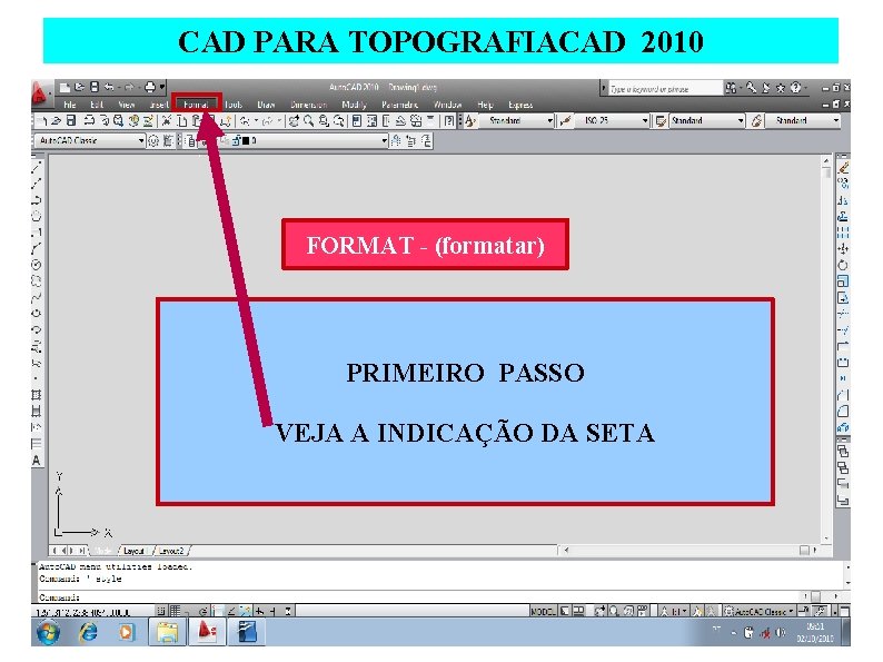 CAD PARA TOPOGRAFIACAD 2010 FORMAT - (formatar) PRIMEIRO PASSO VEJA A INDICAÇÃO DA SETA