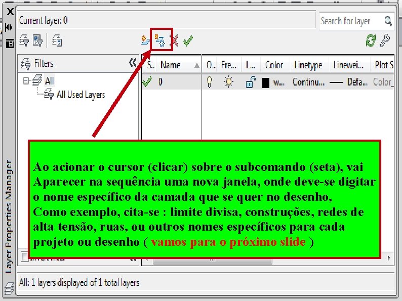 Ao acionar o cursor (clicar) sobre o subcomando (seta), vai Aparecer na sequência uma