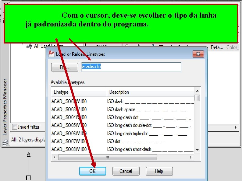 Com o cursor, deve-se escolher o tipo da linha já padronizada dentro do programa.