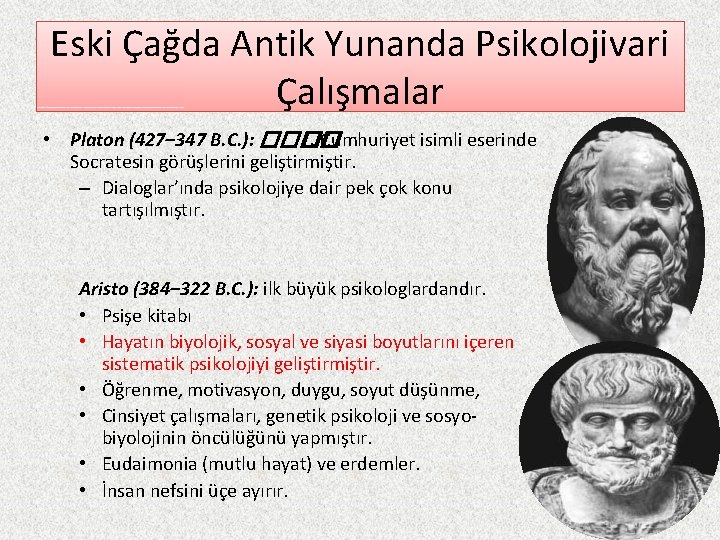 Eski Çağda Antik Yunanda Psikolojivari Çalışmalar • Platon (427– 347 B. C. ): ����