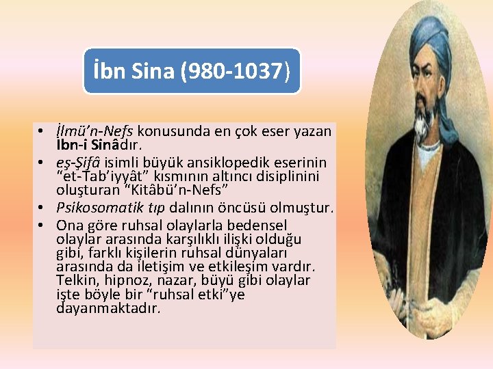 İbn Sina (980 -1037) • İlmü’n-Nefs konusunda en çok eser yazan İbn-i Sinâdır. •