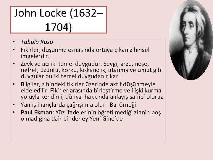John Locke (1632– 1704) • Tabula Rasa • Fikirler, düşünme esnasında ortaya çıkan zihinsel