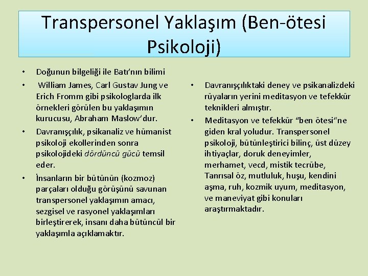 Transpersonel Yaklaşım (Ben-ötesi Psikoloji) • • Doğunun bilgeliği ile Batı’nın bilimi William James, Carl