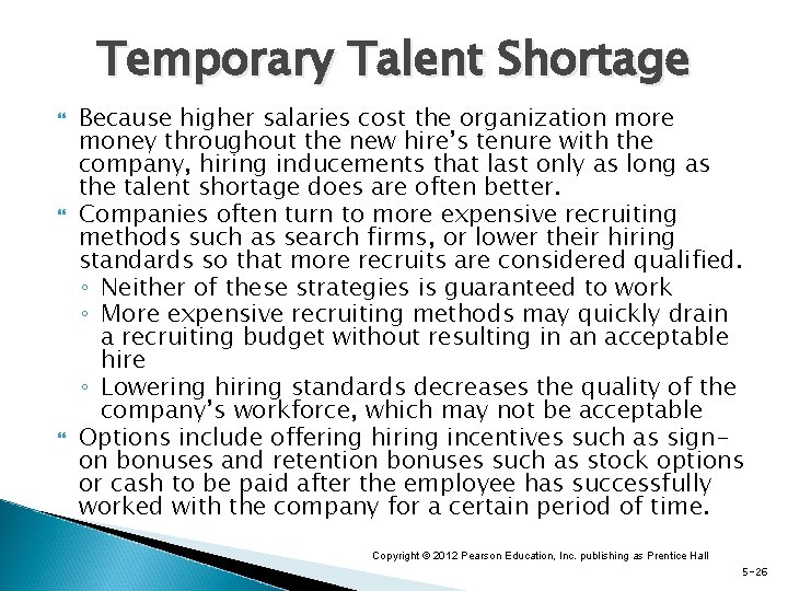 Temporary Talent Shortage Because higher salaries cost the organization more money throughout the new