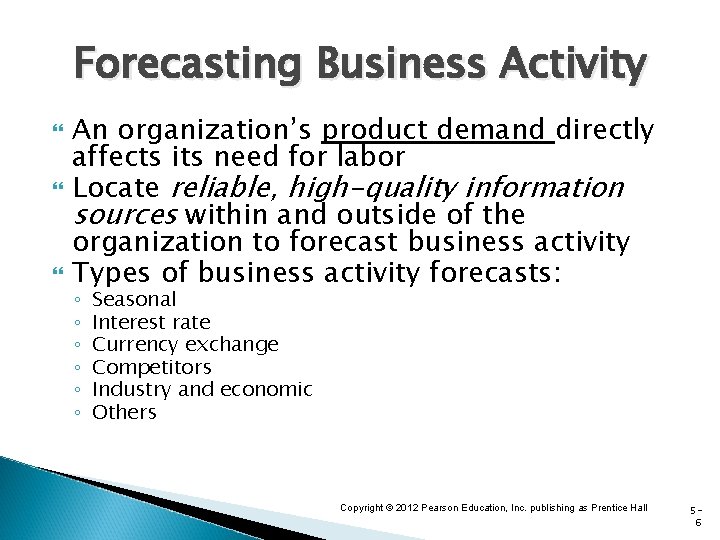 Forecasting Business Activity An organization’s product demand directly affects its need for labor Locate